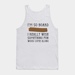 I'm So Board Tank Top